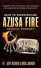 Keys to Experiencing Azusa Fire Official Summary: Lessons from the Revival that Changed the Landscape of Global Christianity
