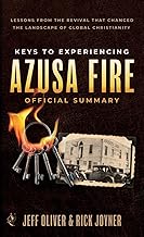 Keys to Experiencing Azusa Fire Official Summary: Lessons from the Revival that Changed the Landscape of Global Christianity