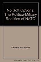 No Soft Options: The Politico-Military Realities of NATO