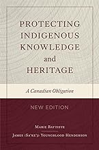 Protecting Indigenous Knowledge and Heritage: A Canadian Obligation, New Edition