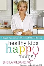Healthy Kids, Happy Moms: 7 Steps to Heal and Prevent Common Childhood Illnesses