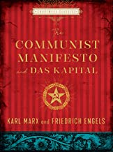 The Communist Manifesto and Das Kapital: Karl Marx, Friedrich Engels