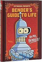 Futurama Presents: Bender’s Guide to Life: By me, Bender!