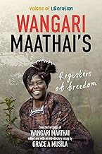 Wangari Maathai's Registers of Freedom: Voices of Liberation
