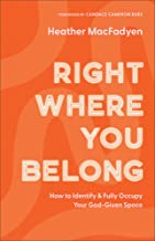 Right Where You Belong: How to Identify and Fully Occupy Your God-given Space