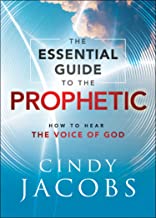 The Essential Guide to the Prophetic: How to Hear the Voice of God