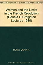 Women and the Limits of Citizenship in the French Revolution: The Donald G. Creighton Lectures 1989