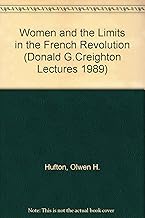 Women and the Limits of Citizenship in the French Revolution: The Donald G. Creighton Lectures 1989