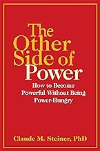 Other Side of Power: How to Become Powerful without Being Power-Hungry