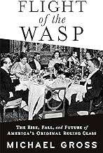 Flight of the WASP: The Rise, Fall, and Future of America’s Original Ruling Class