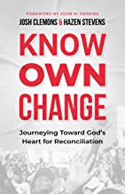 Know Own Change: Journeying Toward God's Heart for Reconciliation