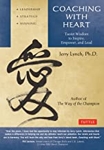 Coaching With Heart: Taoist Wisdom to Inspire, Empower, and Lead: Taoist Wisdom to Inspire, Empower, and Lead in Sports & Life
