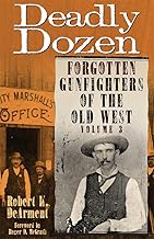 Deadly Dozen: Forgotten Gunfighters of the Old West (3)