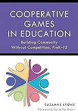Cooperative Games in Education: Building Community Without Competition, Pre-k-12