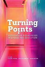 Turning Points: Responsive Pedagogies in Studio Art Education