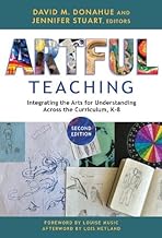 Artful Teaching: Integrating the Arts for Understanding Across the Curriculum, K-8