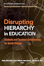 Disrupting Hierarchy in Education: Students and Teachers Collaborating for Social Change