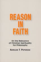 Reason in Faith: On the Relevance of Christian Spirituality for Philosophy