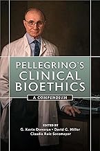 Pellegrino's Clinical Bioethics: A Compendium