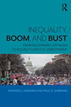 Inequality, Boom, and Bust: From Billionaire Capitalism to Equality and Full Employment