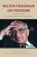 Milton Friedman on Freedom: Selections from the Collected Works of Milton Friedman