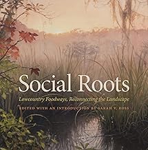Social Roots: Lowcountry Foodways, Reconnecting the Landscape