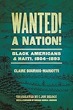 Wanted! A Nation!: Black Americans and Haiti, 1804-1893