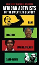 African Activists of the Twentieth Century: Hani, Maathai, Mpama/Palmer, Saro-Wiwa