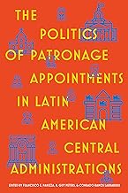 The Politics of Patronage Appointments in Latin American Central Administrations