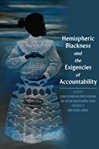 Hemispheric Blackness: Bodies, Policies, and the Exigency of Accountability in the Afro-américas