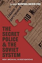 The Secret Police and the Soviet System: New Archival Investigations (Russian and East European Studies)