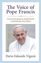 The Voice of Pope Francis: Communicating to Understand and Embrace the Other