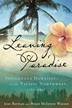 Leaving Paradise: Indigenous Hawaiians in the Pacific Northwest, 1787-1898