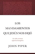 Los Mandamientos Que Jesús Nos Dejó La Vida Cristiana Según Los Evangelios (All That Jesus Commanded)