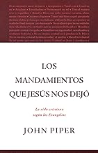 Los Mandamientos Que Jesús Nos Dejó La Vida Cristiana Según Los Evangelios (All That Jesus Commanded)