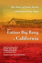 The Latino Big Bang in California: The Diary of Justo Veytia, a Mexican Forty-niner