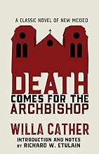 Death Comes for the Archbishop: A Classic Novel of New Mexico