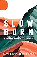 Slow Burn: Reclaiming Yourself After Everything Burns to the Ground