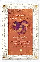 The Heart of Racial Justice: How Soul Change Leads to Social Change