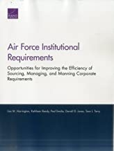 Air Force Institutional Requirements: Opportunities for Improving the Efficiency of Sourcing, Managing, and Manning Corporate Requirements