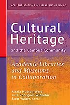 Cultural Heritage and the Campus Community: Academic Libraries and Museums in Collaboration