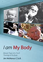 I am My Body: Blessed Pope John Paul's Theology of the Body