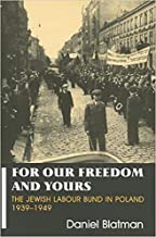 For Our Freedom and Yours: The Jewish Labour Bund in Poland 1939-1949