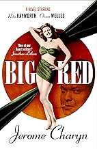 Big Red: A Novel Starring Rita Hayworth and Orson Welles