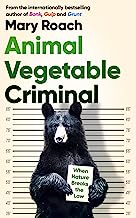 Animal Vegetable Criminal: When Nature Breaks the Law
