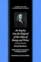 An Inquiry into the Original of Our Ideas of Beauty and Virtue in Two Treatises: Revised Edition