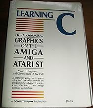 Learning C: Programming Graphics on the Amiga and Atari st