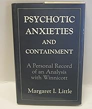 Psychotic Anxieties and Containment: A Personal Record of an Analysis With Winnicott