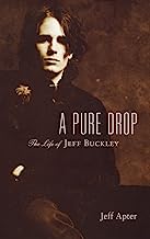 A Pure Drop: The Life of Jeff Buckley
