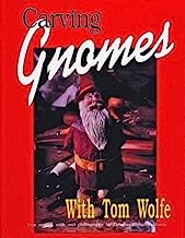 Carving Gnomes With Tom Wolfe